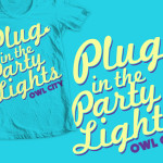 "Plug in the Party Lights" shirt design for Owl City