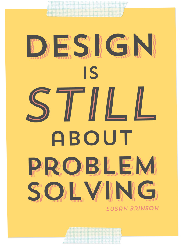 "Design is Still About Problem Solving" by Sarah Hearts "Design is Still About Problem Solving" by Sarah Hearts
